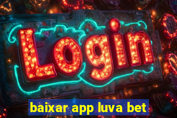 baixar app luva bet